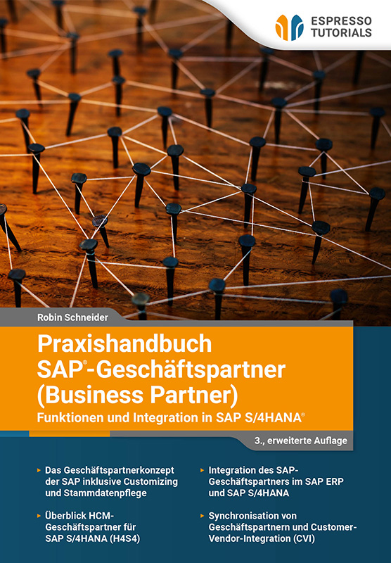 Praxishandbuch SAP-Geschäftspartner (Business Partner) – Funktionen und Integration in SAP S/4HANA (3., erweiterte Auflage)