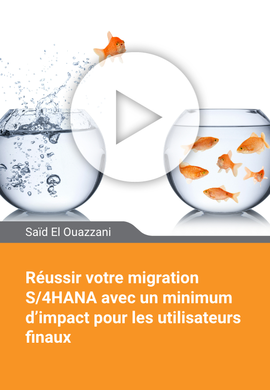 Réussir votre migration S/4HANA avec un minimum d'impact pour les utilisateurs finaux