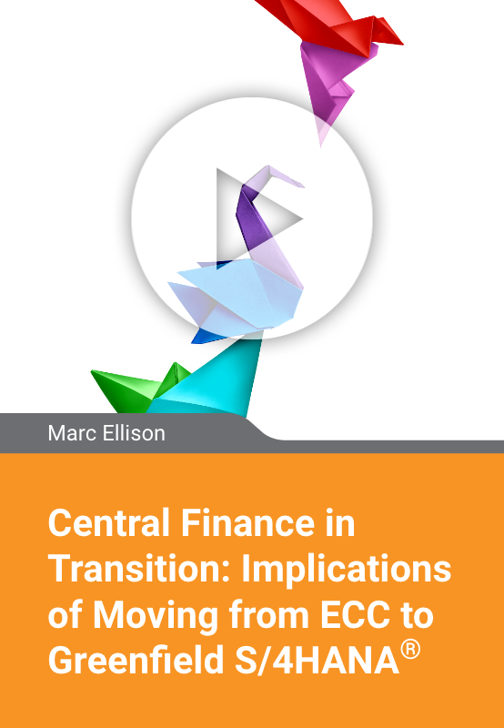 Central Finance in Transition: Implications of Moving from ECC to Greenfield S/4HANA