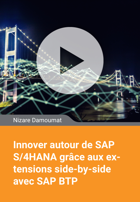 Innover autour de SAP S/4HANA grâce aux extensions side-by-side avec SAP BTP