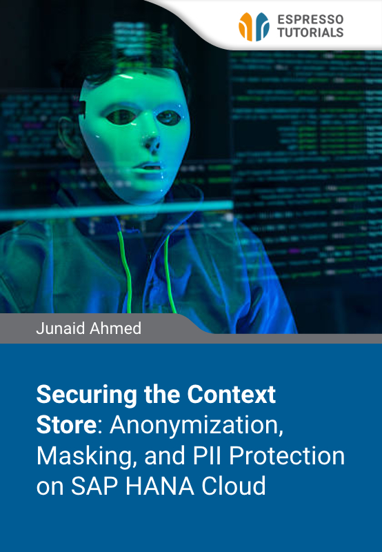 Securing the Context Store: Anonymization, Masking, and PII Protection on SAP HANA Cloud