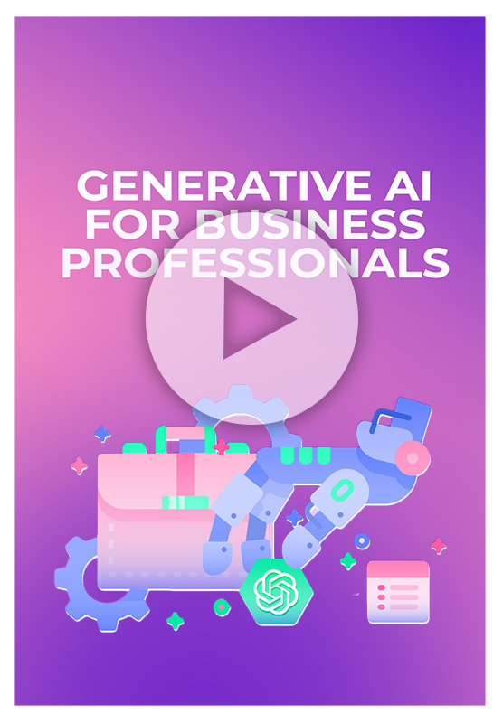 How to Use Generative AI for Business Professionals: Artificial Intelligence in the Workplace