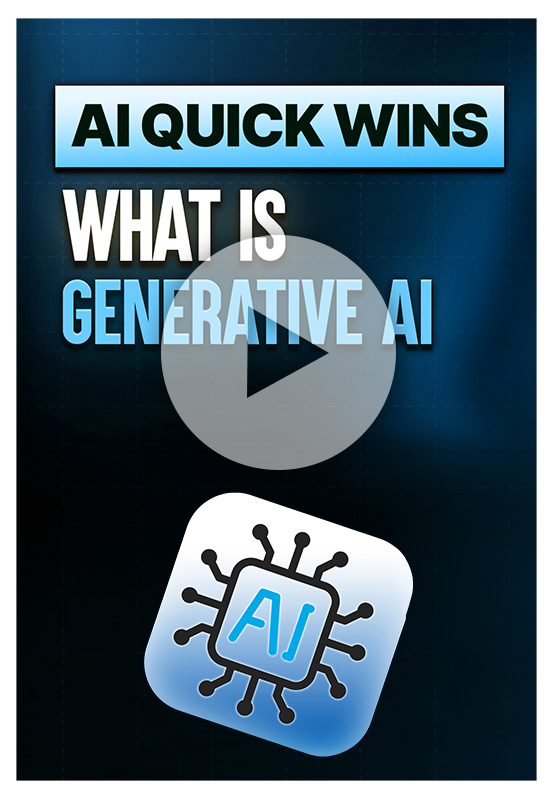 What is Generative AI: AI Quick Wins