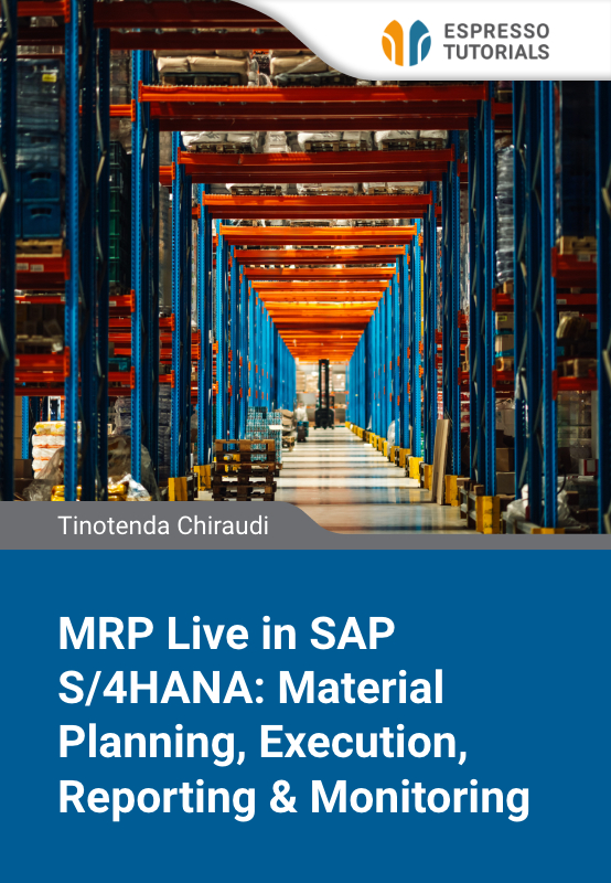 MRP Live in SAP S/4HANA: Material Planning, Execution, Reporting & Monitoring
